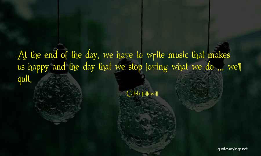 Loving Music Quotes By Caleb Followill