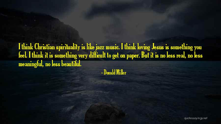 Loving Music Quotes By Donald Miller