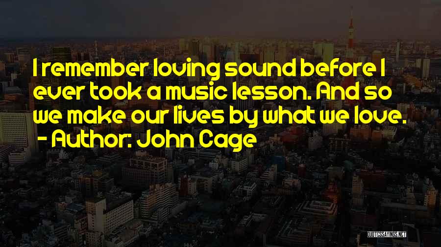 Loving Music Quotes By John Cage