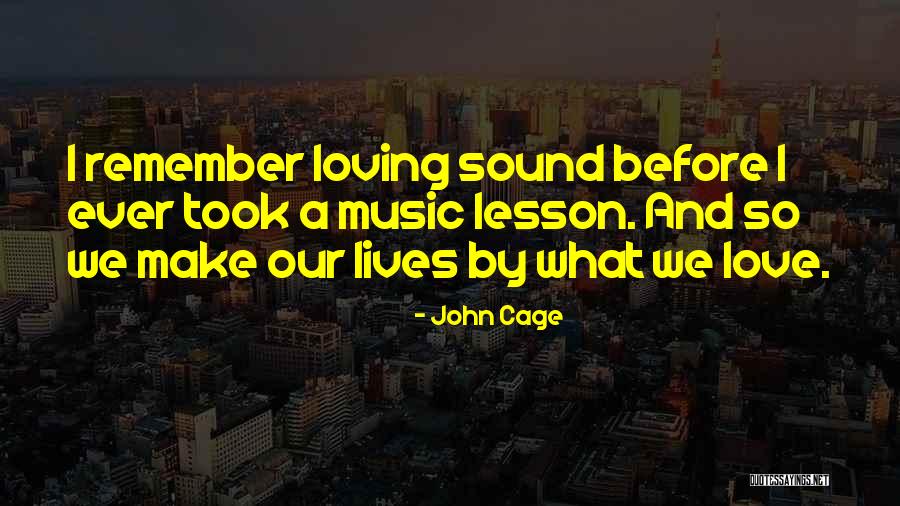 Loving Music Quotes By John Cage