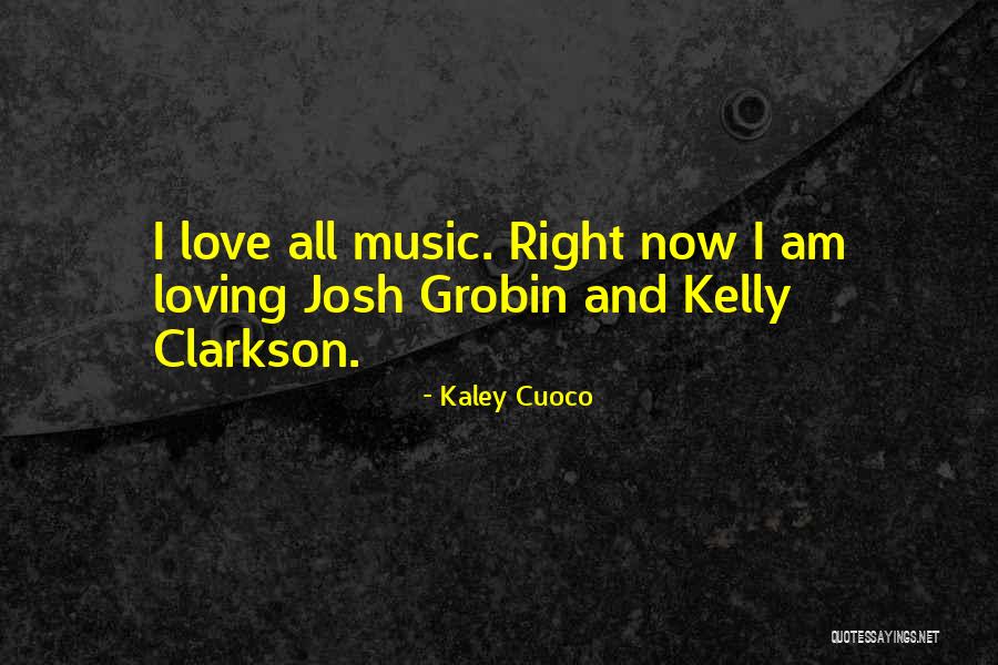 Loving Music Quotes By Kaley Cuoco