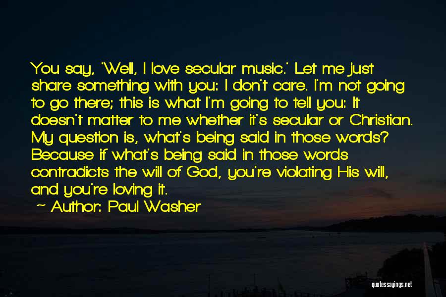 Loving Music Quotes By Paul Washer