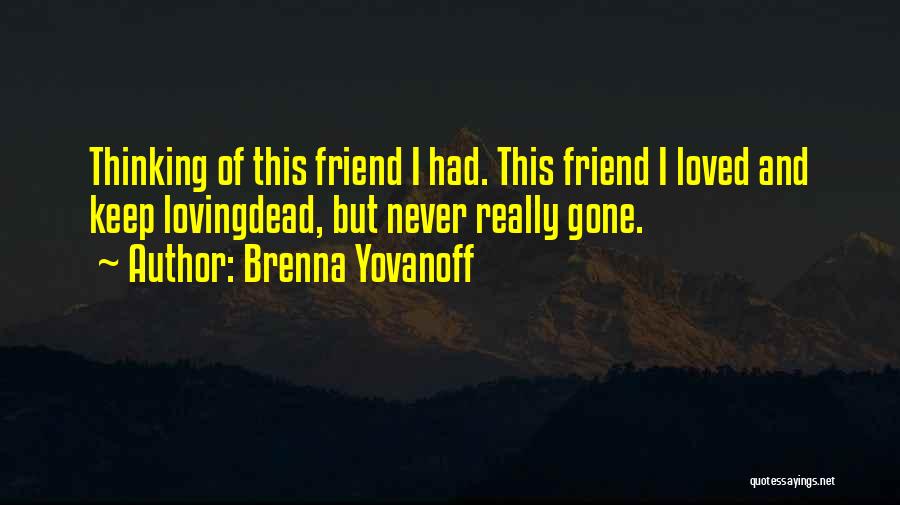 Loving My Best Friend Quotes By Brenna Yovanoff