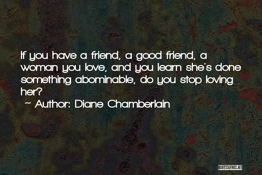 Loving My Best Friend Quotes By Diane Chamberlain