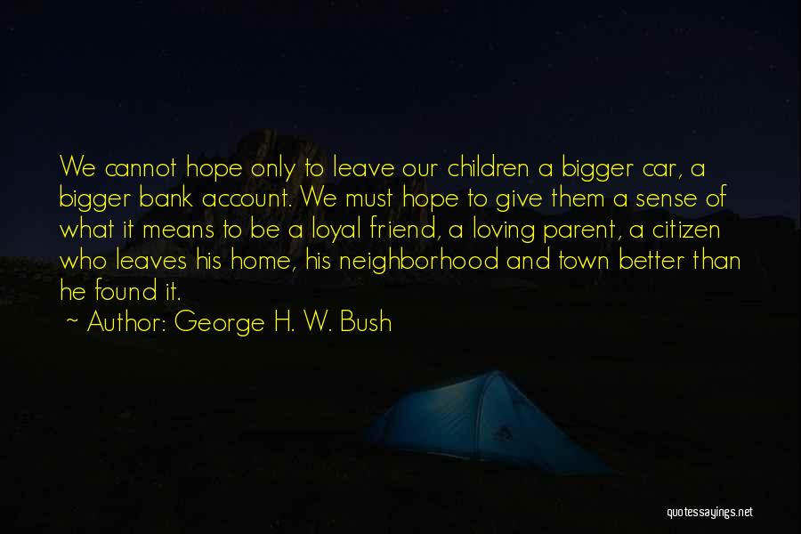 Loving My Best Friend Quotes By George H. W. Bush