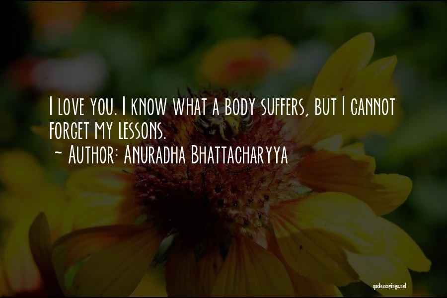 Loving My Body Quotes By Anuradha Bhattacharyya