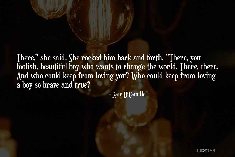 Loving My Boys Quotes By Kate DiCamillo Loving My Boys Quotes By Kate DiCamillo