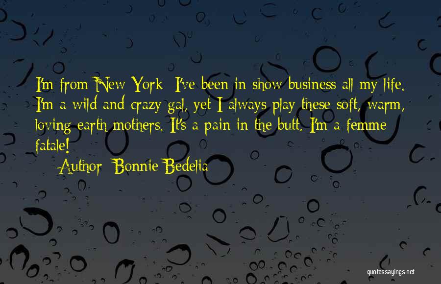 Loving My Crazy Life Quotes By Bonnie Bedelia