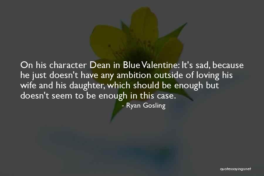 Loving My Daughter Quotes By Ryan Gosling