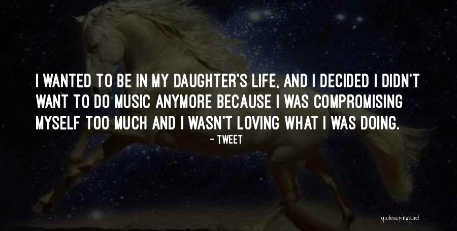 Loving My Daughter Quotes By Tweet