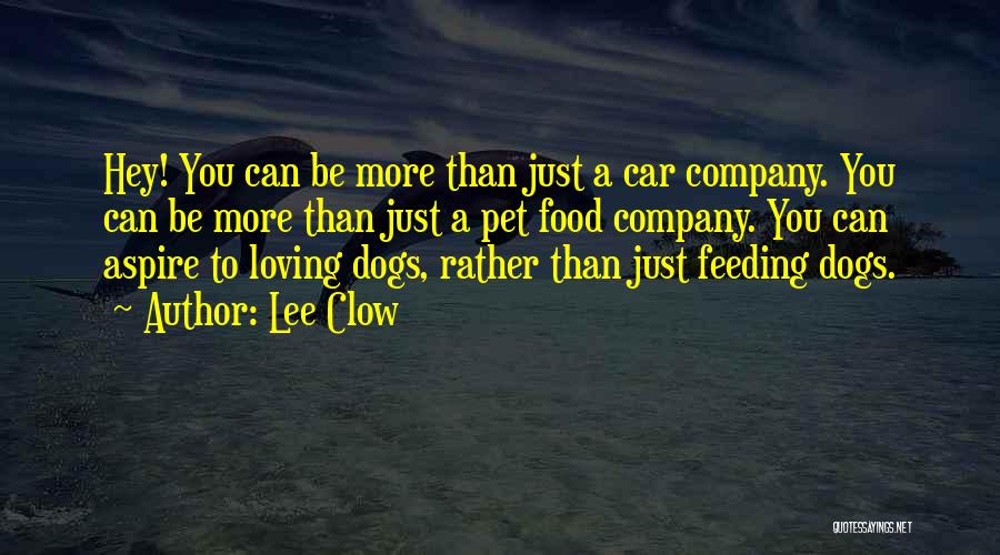 Loving My Dog Quotes By Lee Clow