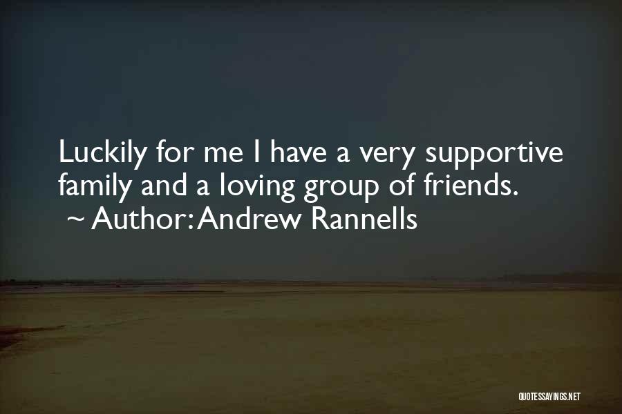 Loving My Family And Friends Quotes By Andrew Rannells