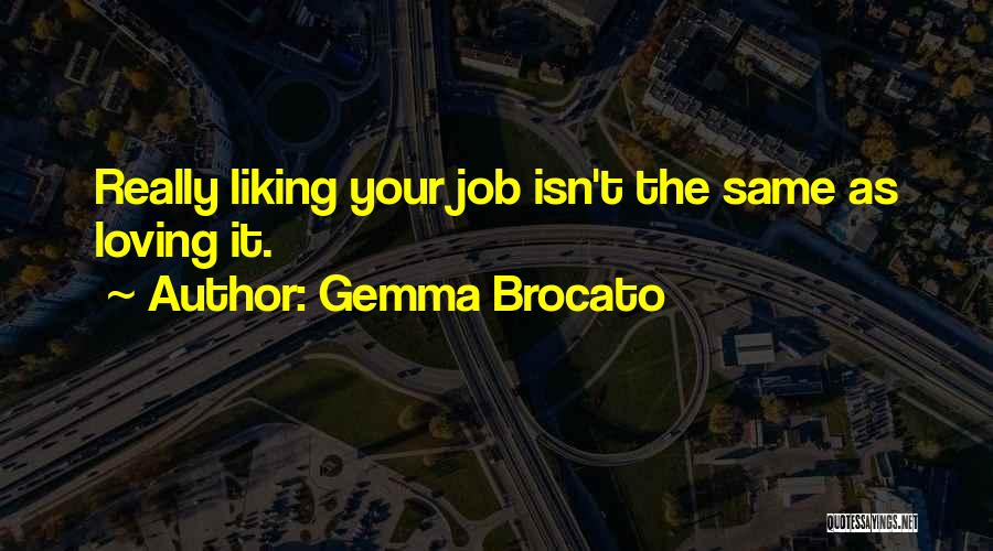 Loving My Job Quotes By Gemma Brocato