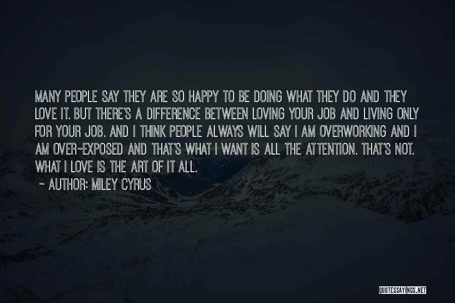 Loving My Job Quotes By Miley Cyrus