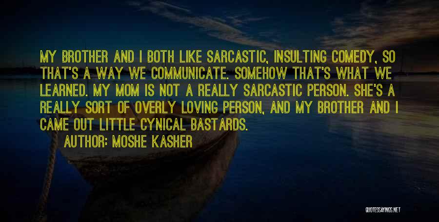 Loving My Little Brother Quotes By Moshe Kasher