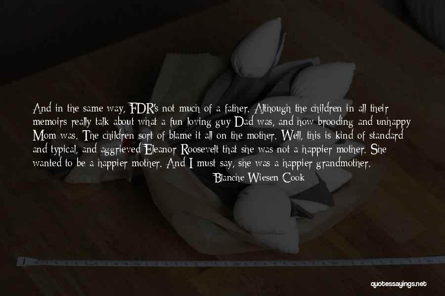 Loving My Mom Quotes By Blanche Wiesen Cook Loving My Mom Quotes By Blanche Wiesen Cook