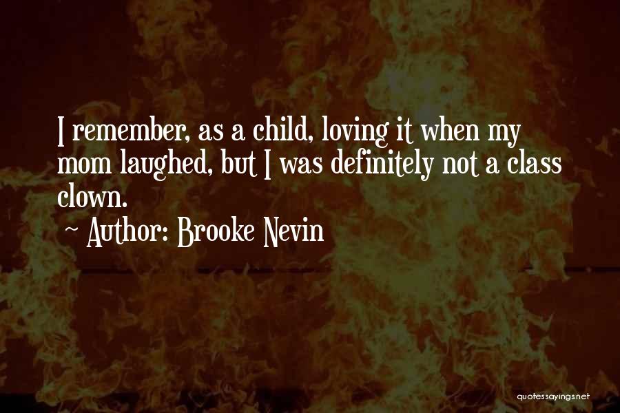 Loving My Mom Quotes By Brooke Nevin