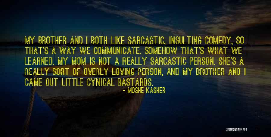 Loving My Mom Quotes By Moshe Kasher Loving My Mom Quotes By Moshe Kasher