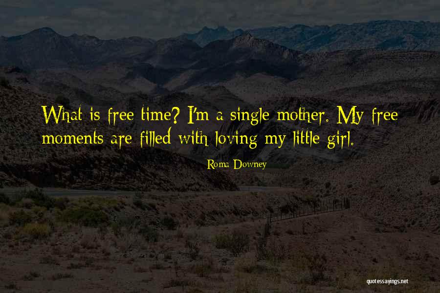 Loving My Mom Quotes By Roma Downey Loving My Mom Quotes By Roma Downey
