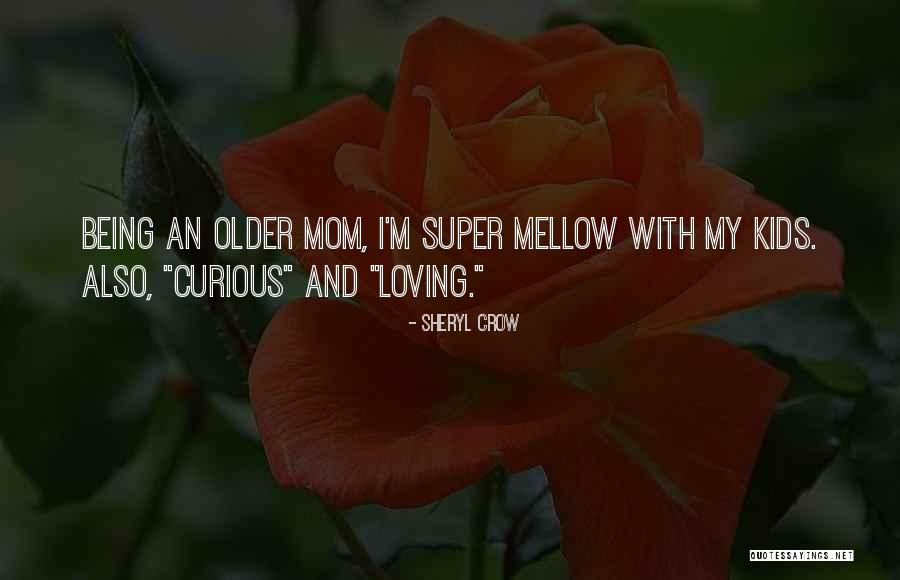 Loving My Mom Quotes By Sheryl Crow