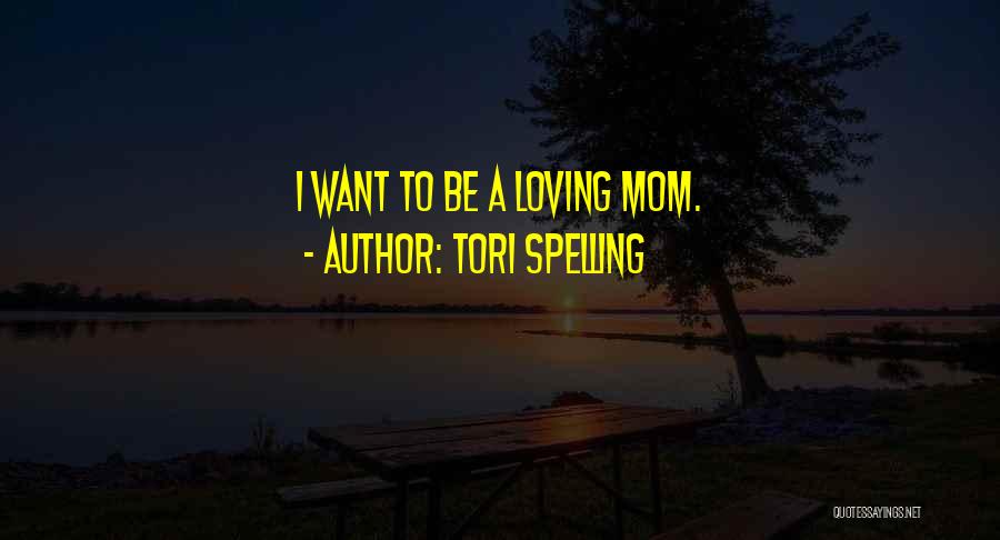 Loving My Mom Quotes By Tori Spelling