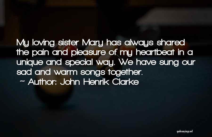 Loving My Sister Quotes By John Henrik Clarke