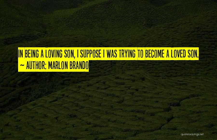 Loving My Son Quotes By Marlon Brando