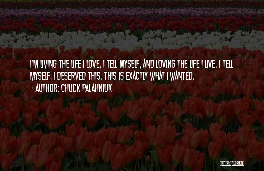 Loving Myself And Life Quotes By Chuck Palahniuk