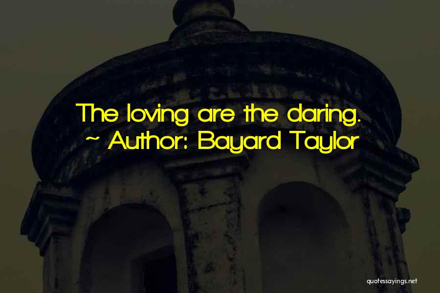 Loving Myself First Quotes By Bayard Taylor