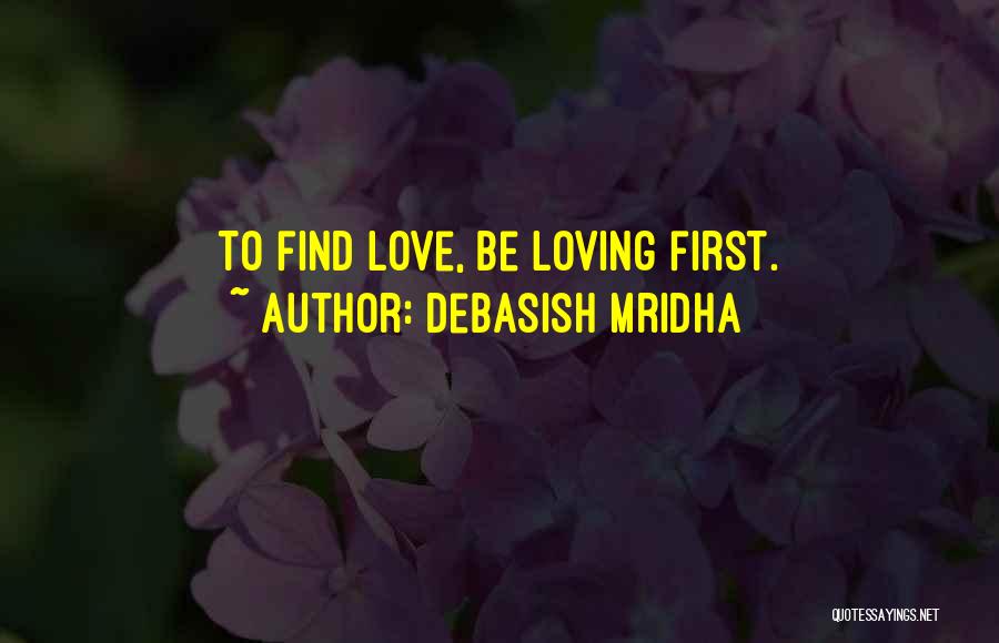 Loving Myself First Quotes By Debasish Mridha