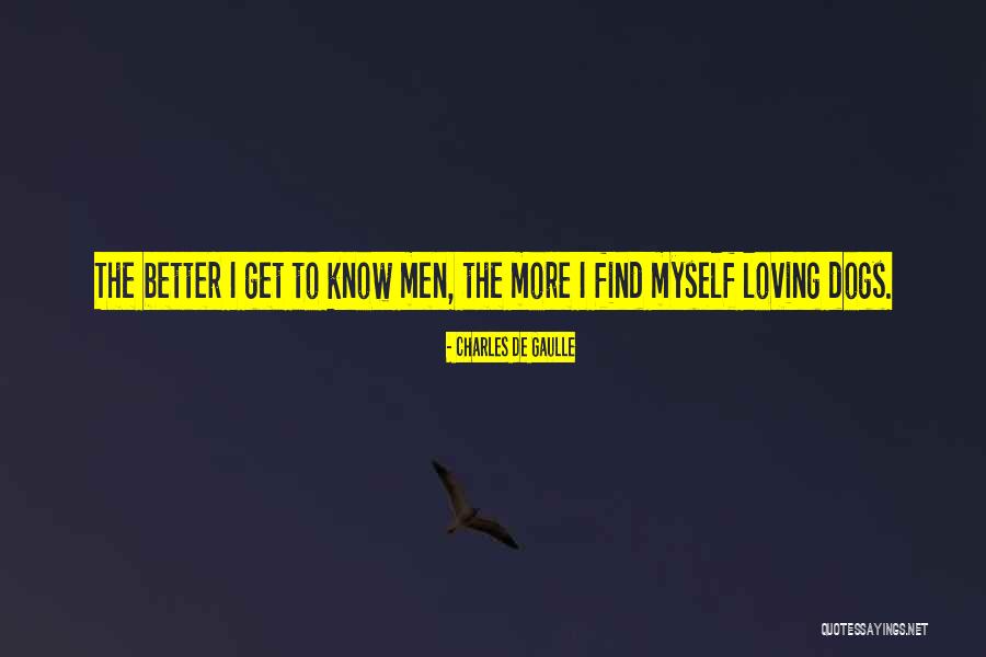 Loving Myself More Quotes By Charles De Gaulle Loving Myself More Quotes By Charles De Gaulle