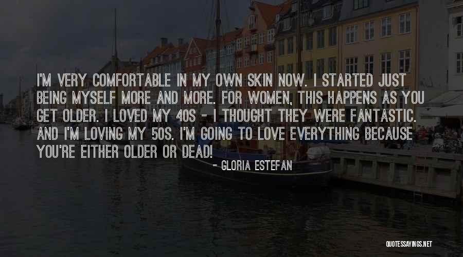 Loving Myself More Quotes By Gloria Estefan Loving Myself More Quotes By Gloria Estefan