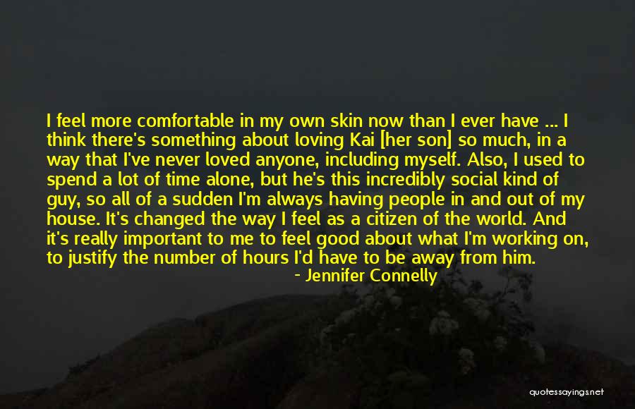 Loving Myself More Quotes By Jennifer Connelly Loving Myself More Quotes By Jennifer Connelly