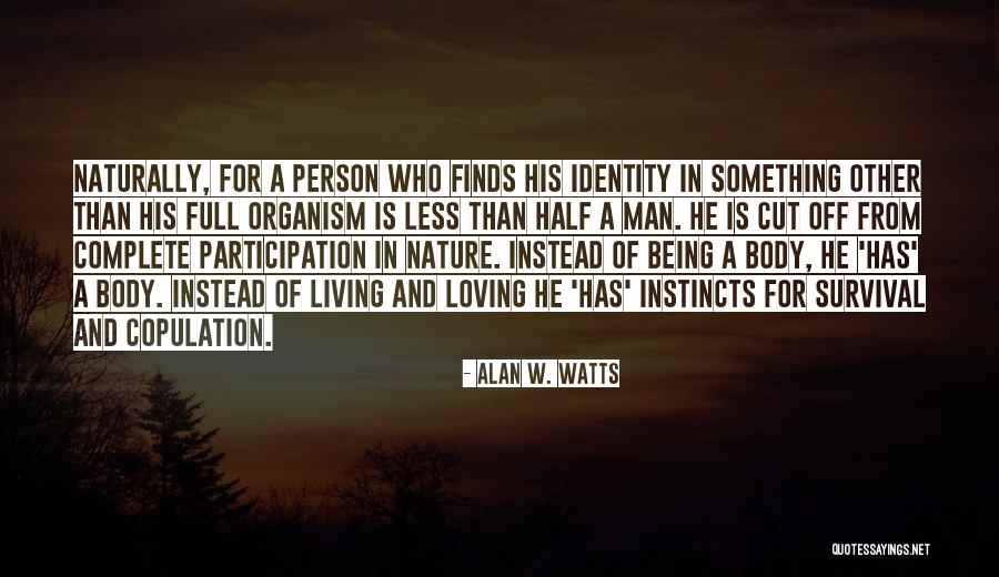 Loving Nature Quotes By Alan W. Watts Loving Nature Quotes By Alan W. Watts