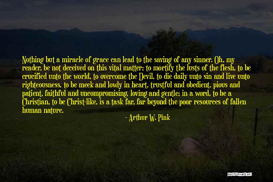 Loving Nature Quotes By Arthur W. Pink Loving Nature Quotes By Arthur W. Pink