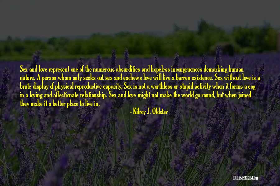 Loving Nature Quotes By Kilroy J. Oldster Loving Nature Quotes By Kilroy J. Oldster