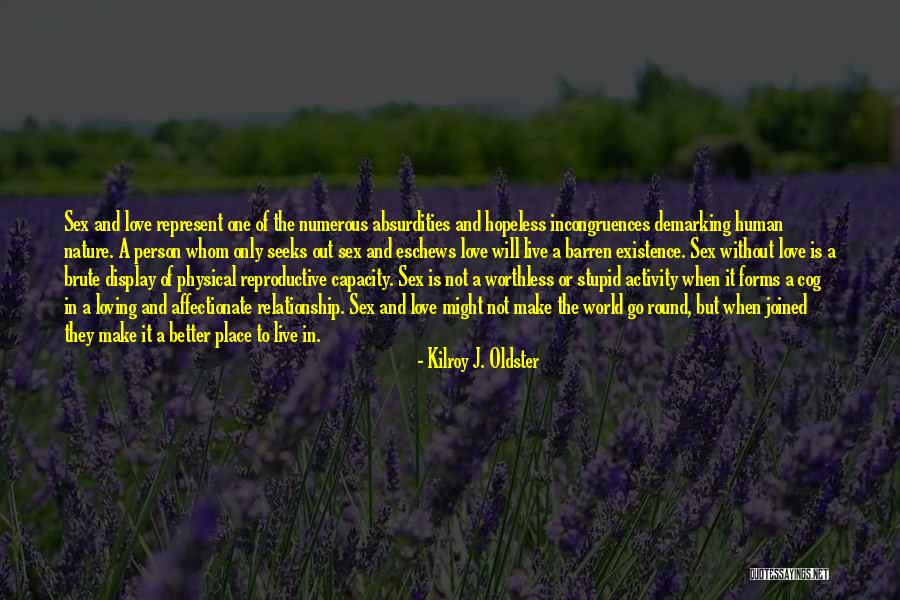 Loving Nature Quotes By Kilroy J. Oldster