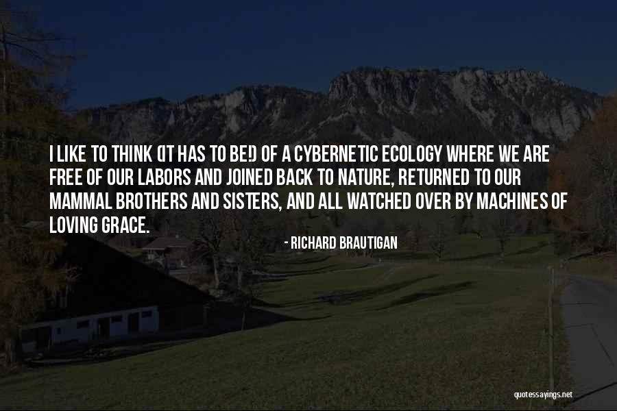 Loving Nature Quotes By Richard Brautigan Loving Nature Quotes By Richard Brautigan