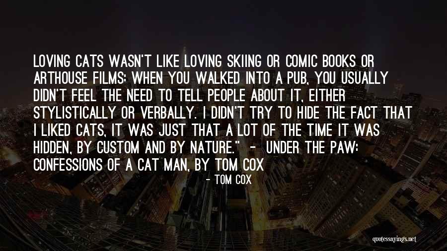 Loving Nature Quotes By Tom Cox Loving Nature Quotes By Tom Cox