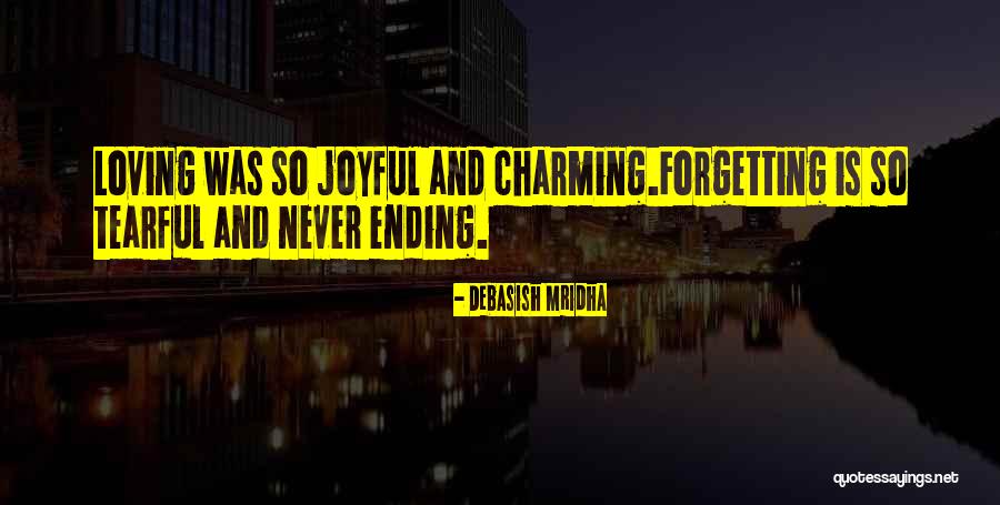 Loving Never Forgetting Quotes By Debasish Mridha