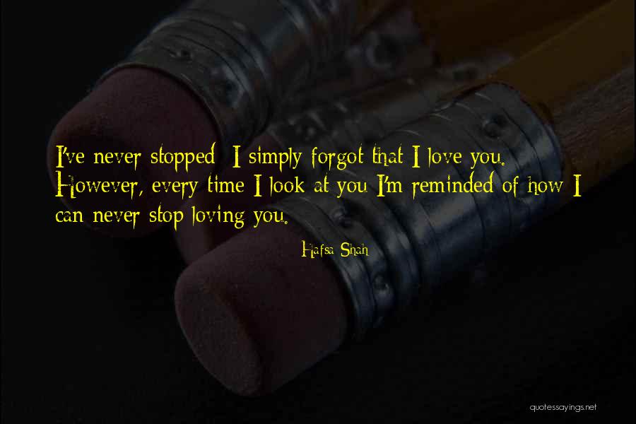 Loving Never Forgetting Quotes By Hafsa Shah