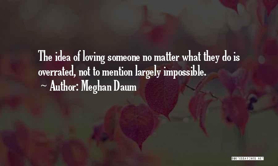Loving No Matter What Quotes By Meghan Daum