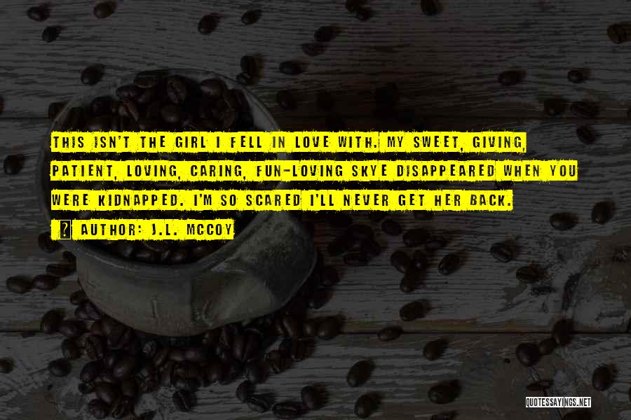 Loving One Girl Quotes By J.L. McCoy