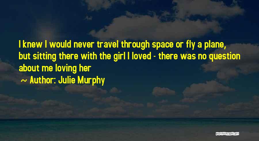 Loving One Girl Quotes By Julie Murphy