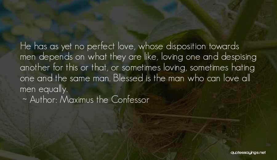 Loving One Man Quotes By Maximus The Confessor