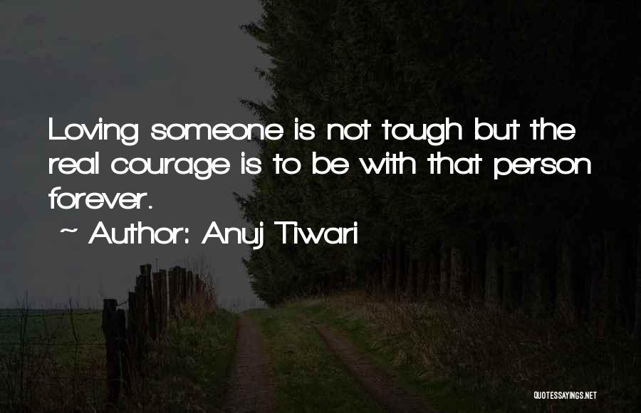 Loving One Person Forever Quotes By Anuj Tiwari