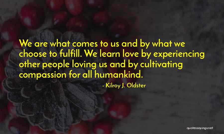 Loving Other Quotes By Kilroy J. Oldster Loving Other Quotes By Kilroy J. Oldster