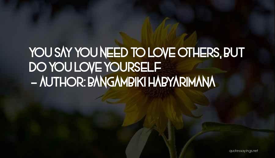 Loving Others Quotes By Bangambiki Habyarimana