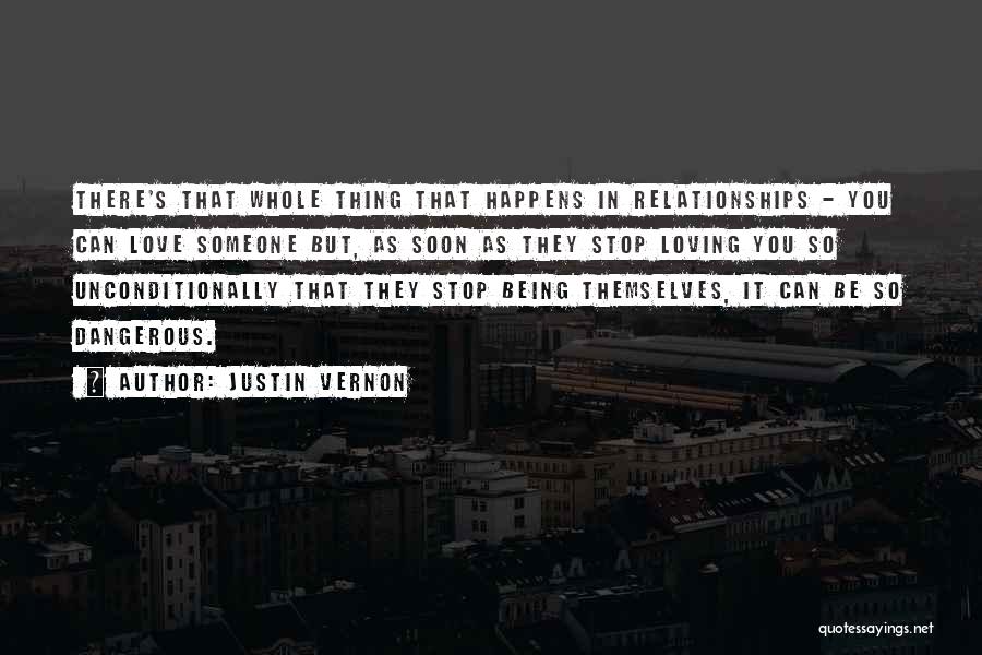 Loving Others Unconditionally Quotes By Justin Vernon