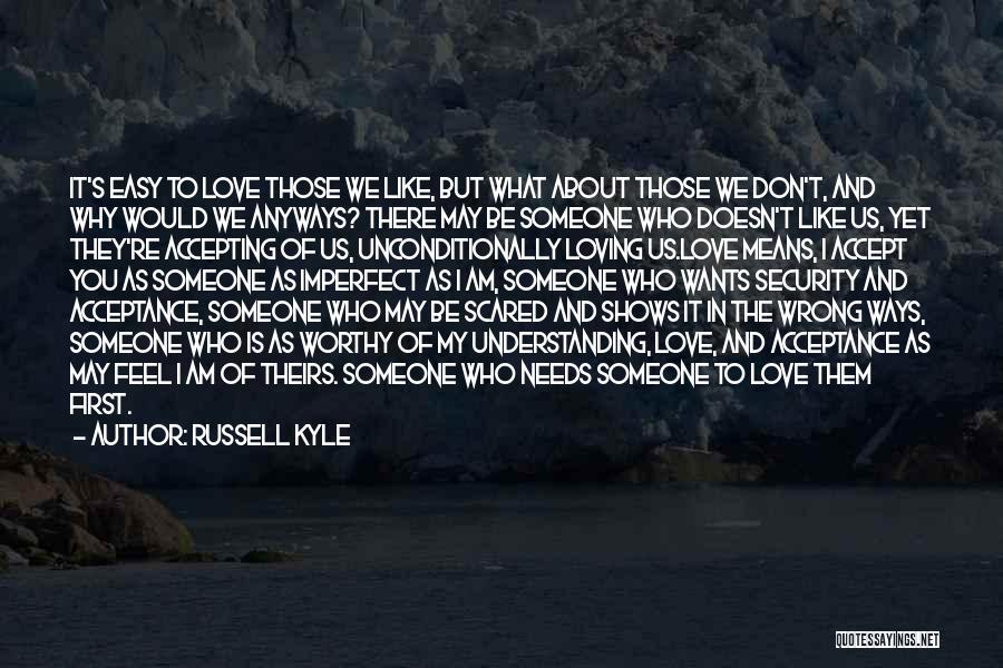 Loving Others Unconditionally Quotes By Russell Kyle